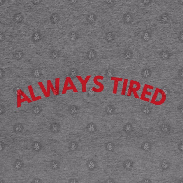 Always Tired. Mom Mum Life. Funny Mom Quote. Great gift for busy moms. Red by That Cheeky Tee